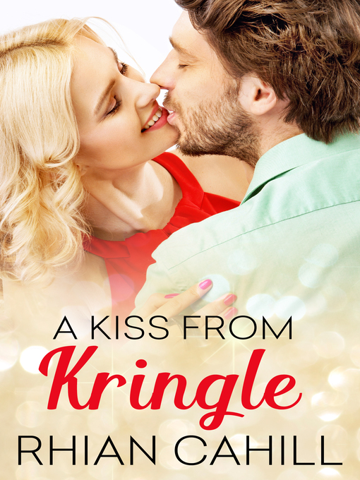 Title details for A Kiss From Kringle by Rhian Cahill - Available